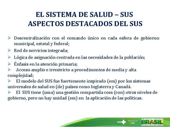 EL SISTEMA DE SALUD – SUS ASPECTOS DESTACADOS DEL SUS Ø Descentralización con el