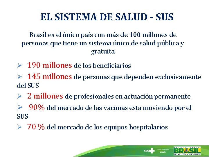 EL SISTEMA DE SALUD - SUS Brasil es el único país con más de