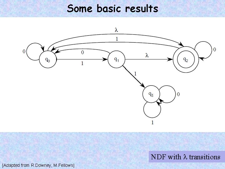 Some basic results NDF with transitions [Adapted from R. Downey, M. Fellows] 