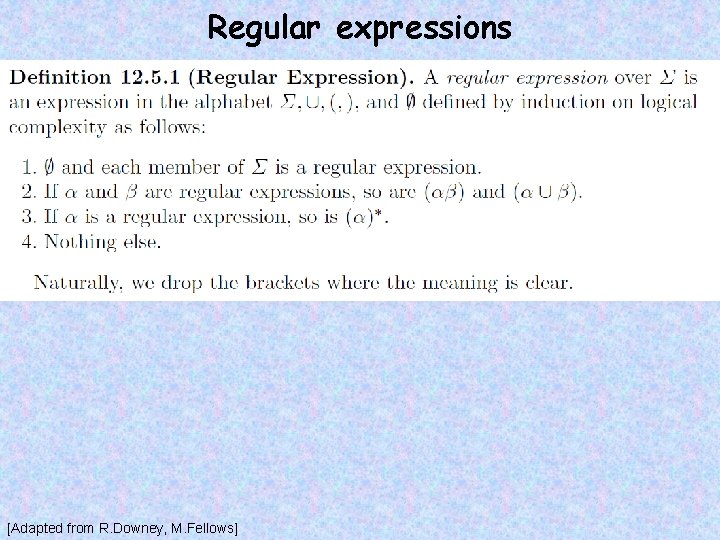 Regular expressions [Adapted from R. Downey, M. Fellows] 