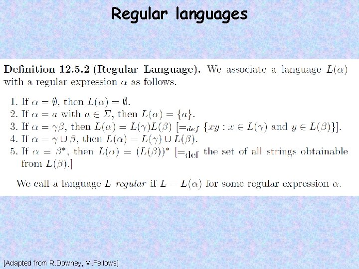 Regular languages [Adapted from R. Downey, M. Fellows] 