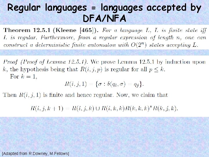 Regular languages = languages accepted by DFA/NFA [Adapted from R. Downey, M. Fellows] 