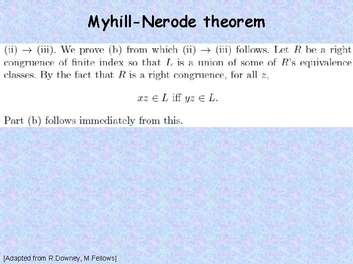Myhill-Nerode theorem [Adapted from R. Downey, M. Fellows] 