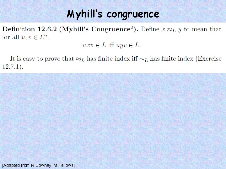 Myhill’s congruence [Adapted from R. Downey, M. Fellows] 