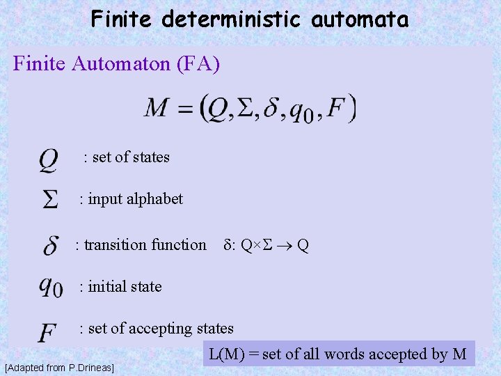 Finite deterministic automata Finite Automaton (FA) : set of states : input alphabet :