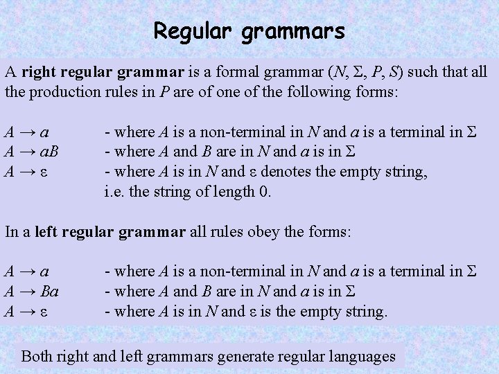 Regular grammars A right regular grammar is a formal grammar (N, Σ, P, S)