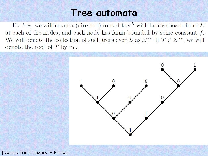 Tree automata [Adapted from R. Downey, M. Fellows] 