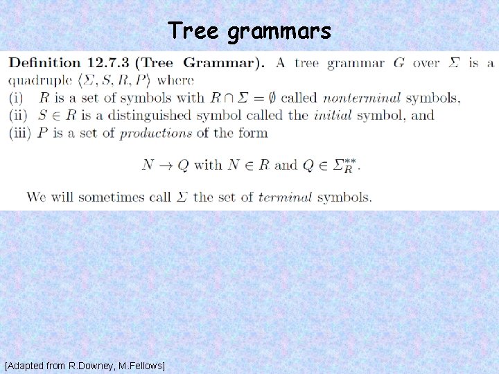 Tree grammars [Adapted from R. Downey, M. Fellows] 