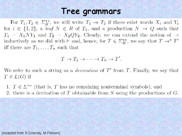 Tree grammars [Adapted from R. Downey, M. Fellows] 