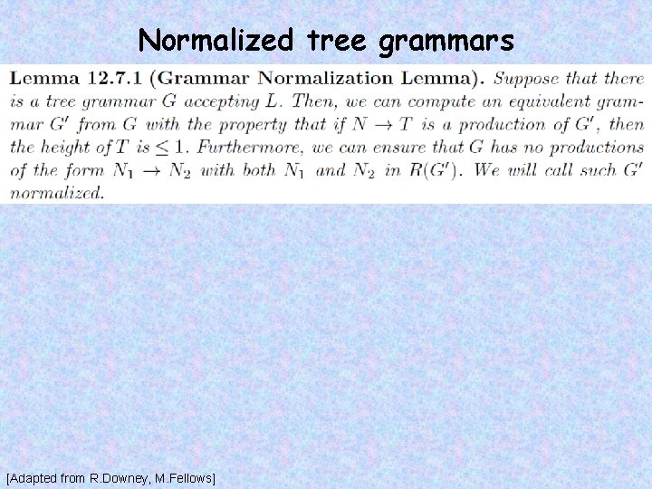 Normalized tree grammars [Adapted from R. Downey, M. Fellows] 