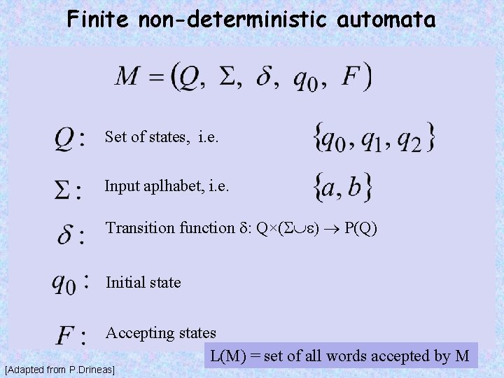 Finite non-deterministic automata Set of states, i. e. Input aplhabet, i. e. Transition function