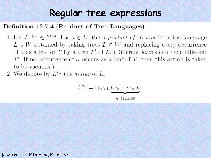 Regular tree expressions [Adapted from R. Downey, M. Fellows] 