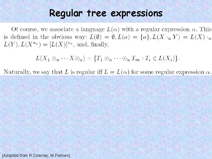 Regular tree expressions [Adapted from R. Downey, M. Fellows] 