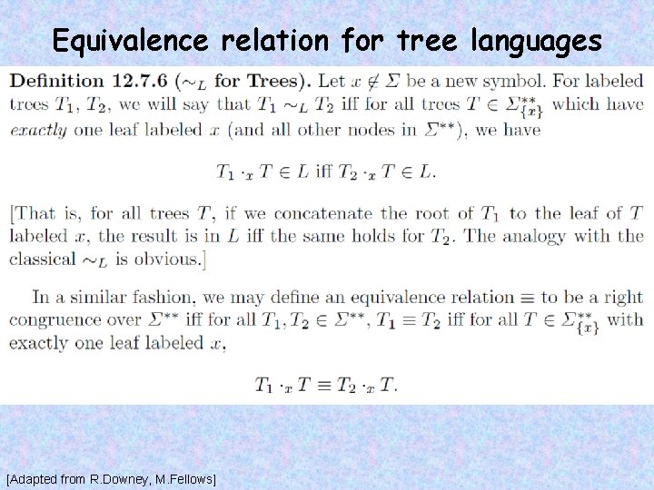 Equivalence relation for tree languages [Adapted from R. Downey, M. Fellows] 