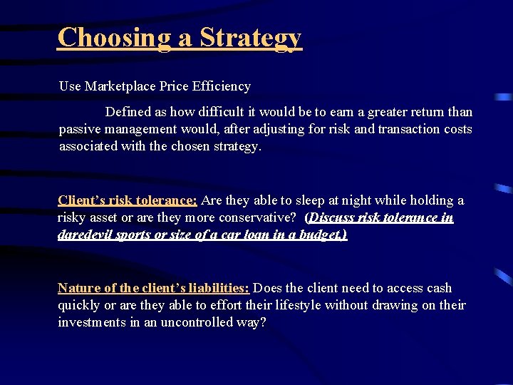 Choosing a Strategy Use Marketplace Price Efficiency Defined as how difficult it would be