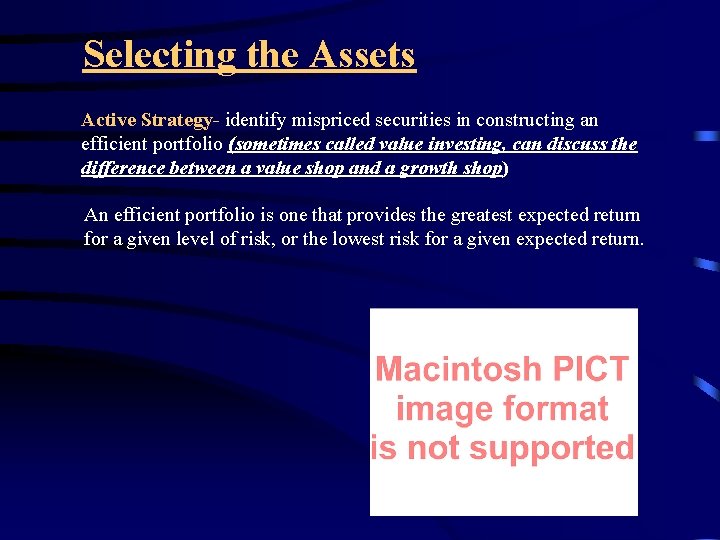 Selecting the Assets Active Strategy- identify mispriced securities in constructing an efficient portfolio (sometimes