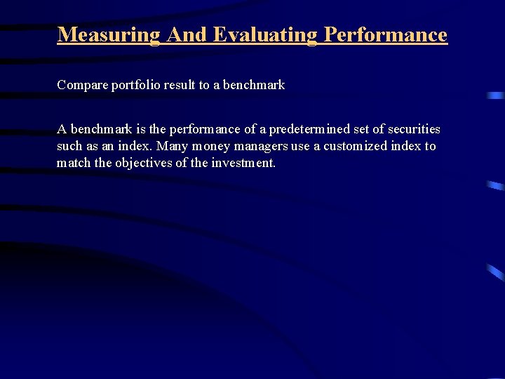 Measuring And Evaluating Performance Compare portfolio result to a benchmark A benchmark is the
