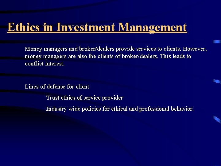 Ethics in Investment Management Money managers and broker/dealers provide services to clients. However, money