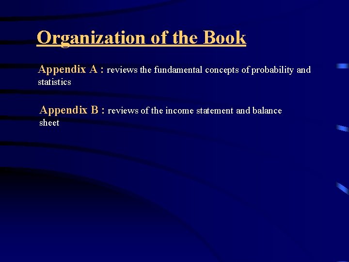 Organization of the Book Appendix A : reviews the fundamental concepts of probability and
