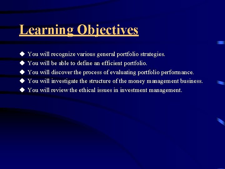 Learning Objectives u u u You will recognize various general portfolio strategies. You will