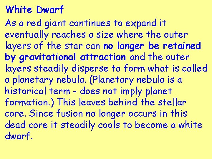 White Dwarf As a red giant continues to expand it eventually reaches a size