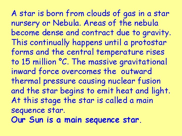 A star is born from clouds of gas in a star nursery or Nebula.