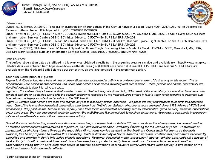 Name: Santiago Gassó, NASA/GSFC, Code 613 & ESSIC/UMD E-mail: Santiago. Gasso@nasa. gov Phone: 301