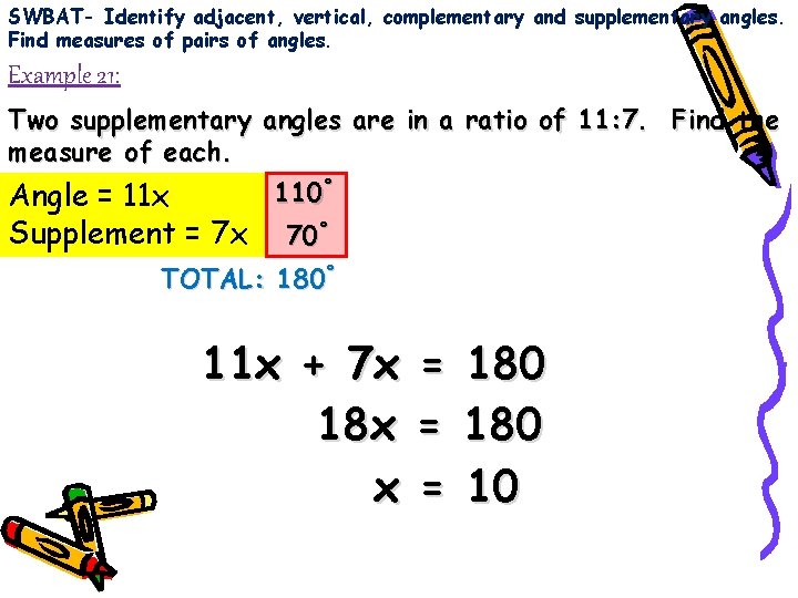 SWBAT- Identify adjacent, vertical, complementary and supplementary angles. Find measures of pairs of angles.