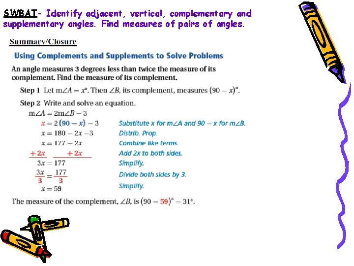 SWBAT- Identify adjacent, vertical, complementary and supplementary angles. Find measures of pairs of angles.