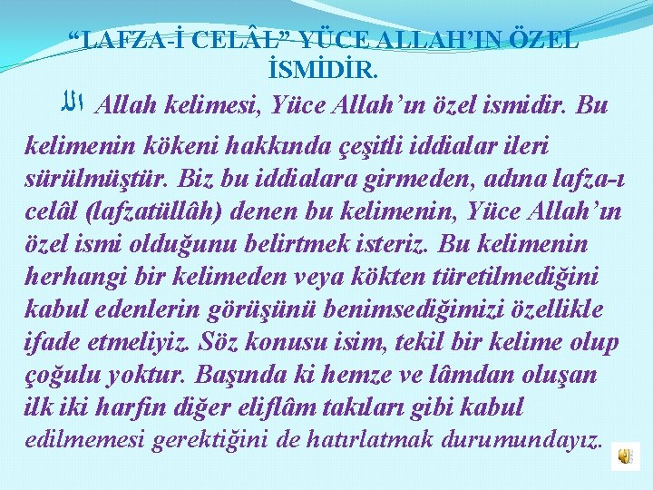 “LAFZA-İ CEL L” YÜCE ALLAH’IN ÖZEL İSMİDİR. ﺍﻟﻠ Allah kelimesi, Yüce Allah’ın özel ismidir.