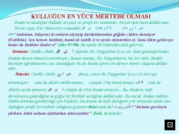 KULLUĞUN EN YÜCE MERTEBE OLMASI İbadet ve ubudiyyet (kulluk), en yüce ve şerefli bir