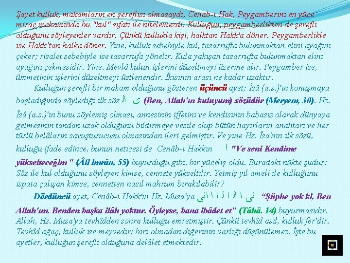 Şayet kulluk, makamların en şereflisi olmasaydı, Cenab ı Hak, Peygamberini en yüce miraç makamında