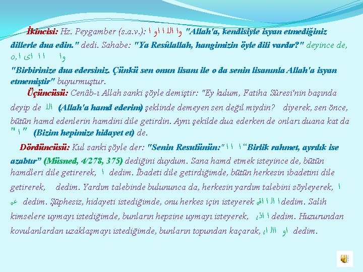 İkincisi: Hz. Peygamber (s. a. v. ): ﺍ " ﻭﺍ ﺍﻟﻠ ﺍ ﺍﻭ Allah'a,