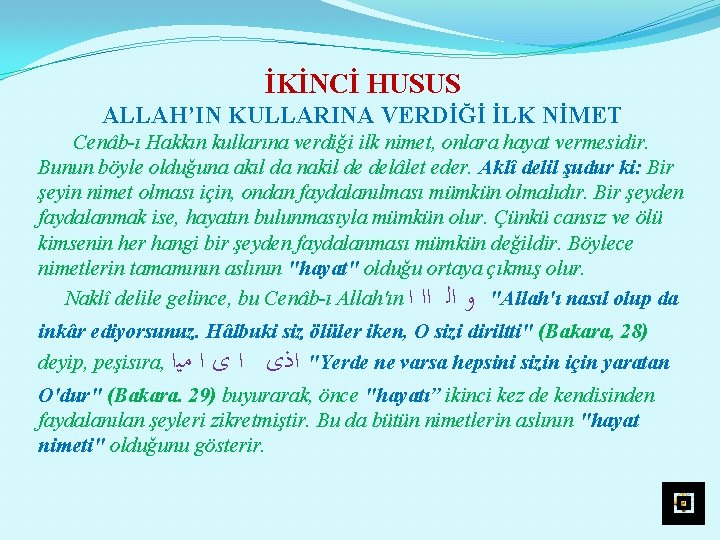 İKİNCİ HUSUS ALLAH’IN KULLARINA VERDİĞİ İLK NİMET Cenâb ı Hakkın kullarına verdiği ilk nimet,