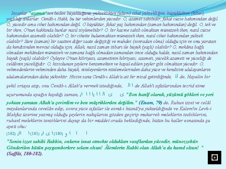 İnsanlar "azamet"ten beden büyüklüğünü, yükseklikten (ulüvv) cihet yüksekliğini, büyüklükten (kiber), yaşlılığı anlarlar. Cenâb ı