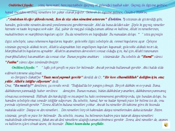 Onbirinci fayda: sözü, hem mazî, hem müstakbele (geçmiş ve geleceğe) taalluk eder. Geçmiş ile