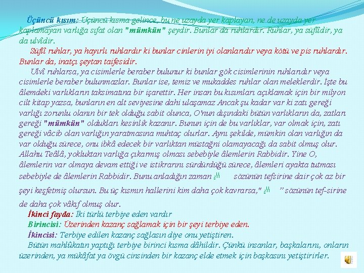 Üçüncü kısım: Üçüncü kısma gelince, bu ne uzayda yer kaplayan, ne de uzayda yer