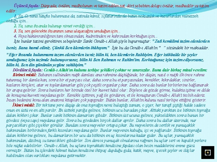 Üçüncü fayda: Dünyada, övülen, medholunan ve tazim edilen zat, dört sebebten dolayı övülür, medhedilir