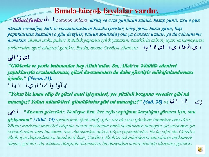 Bunda birçok faydalar vardır. Birinci fayda: ﺍ ﺍﻟﻳ sözünün anlamı, diriliş ve ceza gününün