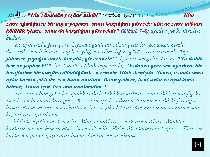 İşte ﺍﻟﻳ " ﺍ Din gününün yegâne sahibi" (Fatiha. 4) ve: (8) ﺍ ﺍ