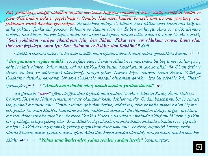 Kul, yokluktan varlığa, ölümden hayata, acizlikten kudrete, cehaletten ilme, Cenâb ı Hakk'ın kadîm ve