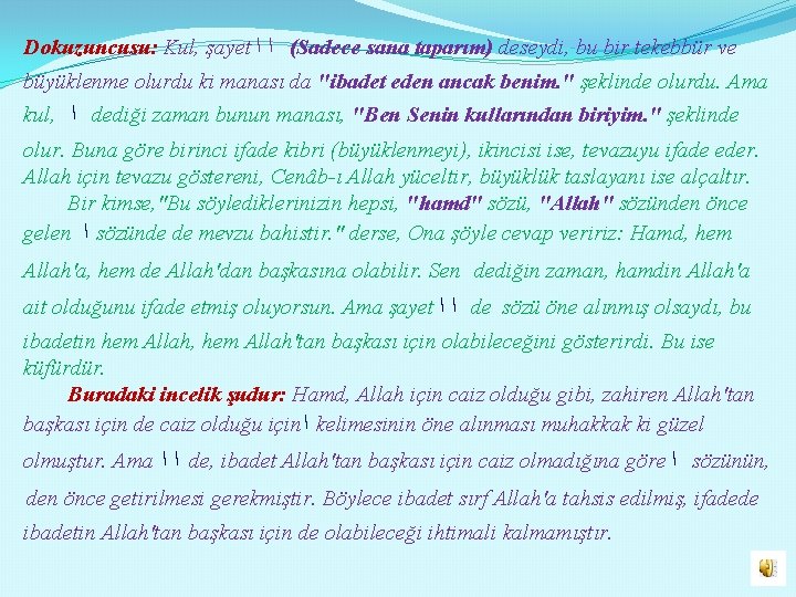 Dokuzuncusu: Kul, şayet ﺍ ﺍ (Sadece sana taparım) deseydi, bu bir tekebbür ve büyüklenme