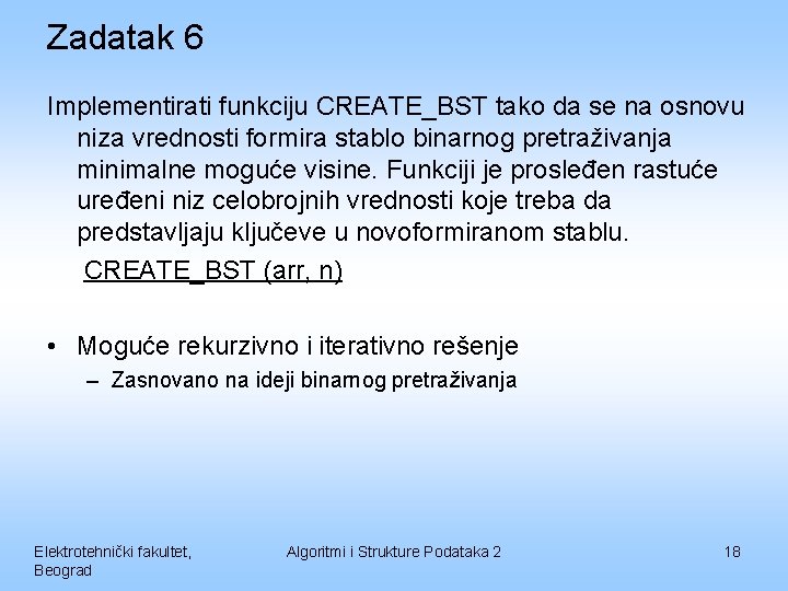 Zadatak 6 Implementirati funkciju CREATE_BST tako da se na osnovu niza vrednosti formira stablo