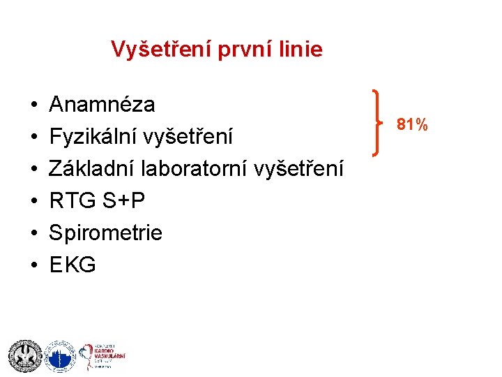 Vyšetření první linie • • • Anamnéza Fyzikální vyšetření Základní laboratorní vyšetření RTG S+P