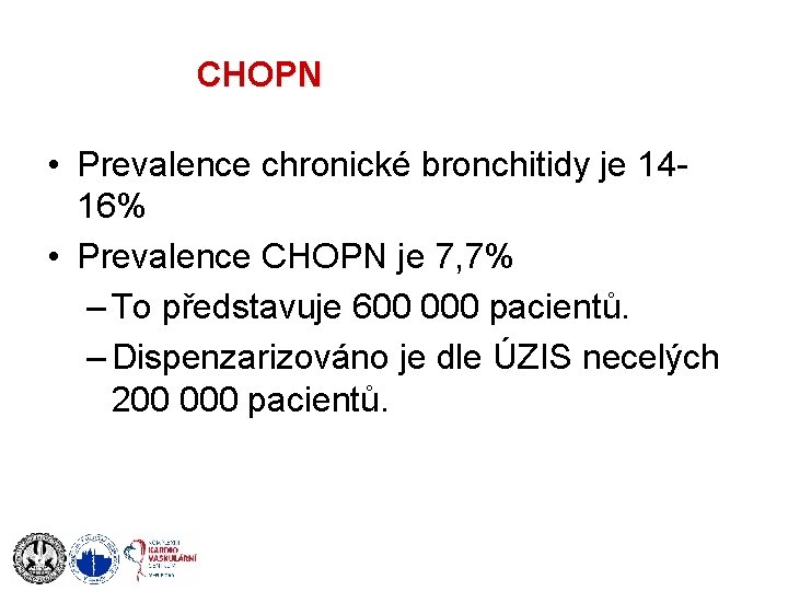 CHOPN • Prevalence chronické bronchitidy je 1416% • Prevalence CHOPN je 7, 7% –