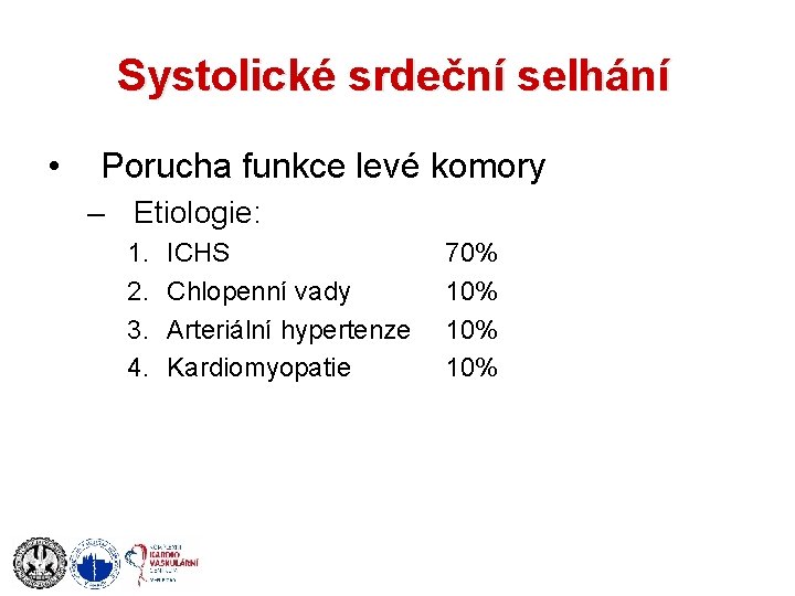 Systolické srdeční selhání • Porucha funkce levé komory – Etiologie: 1. 2. 3. 4.