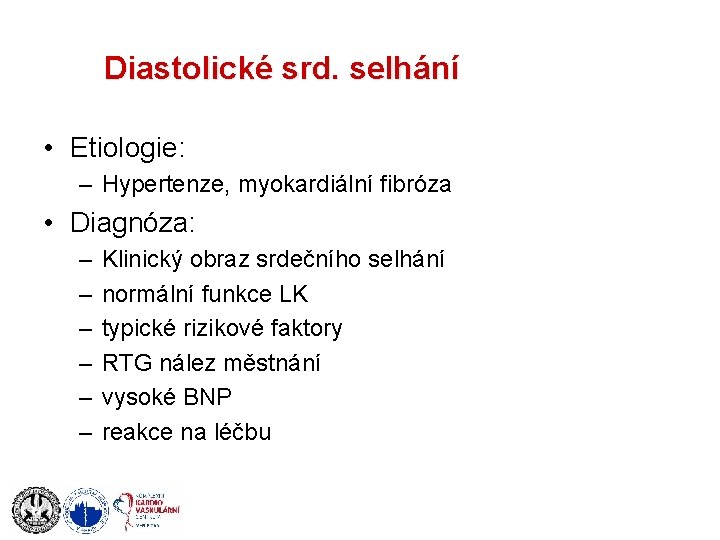 Diastolické srd. selhání • Etiologie: – Hypertenze, myokardiální fibróza • Diagnóza: – – –