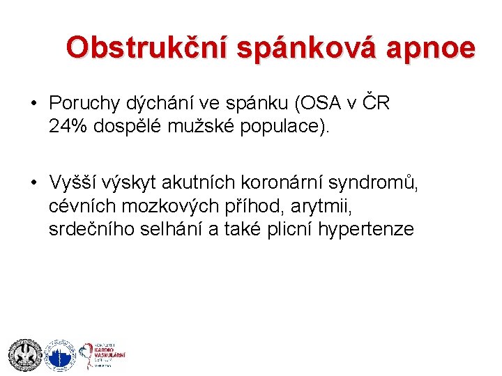 Obstrukční spánková apnoe • Poruchy dýchání ve spánku (OSA v ČR 24% dospělé mužské