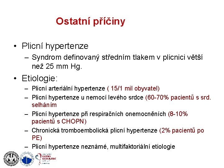 Ostatní příčiny • Plicní hypertenze – Syndrom definovaný středním tlakem v plicnici větší než