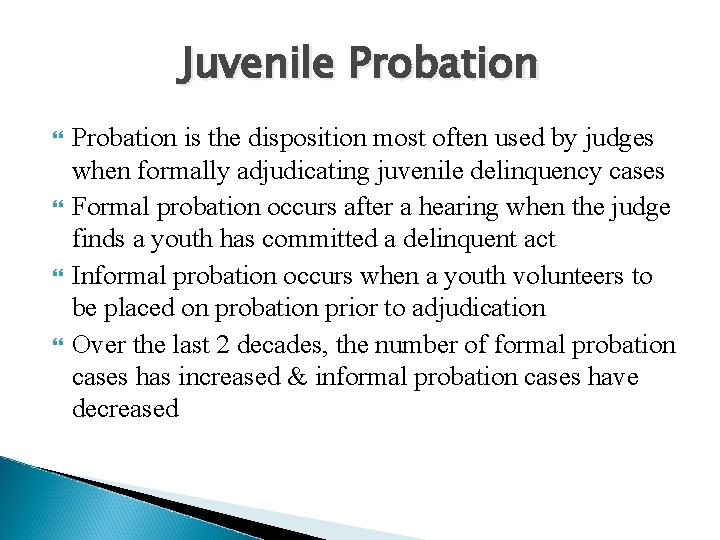 Juvenile Probation is the disposition most often used by judges when formally adjudicating juvenile
